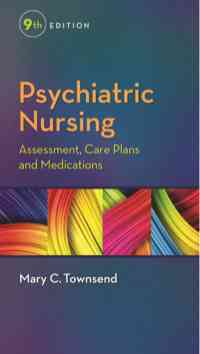 Psychiatric Nursing: Assessment, Care Plans and Medications, 9th