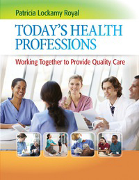 Today's Health Professions: Working Together to Provide Quality Care