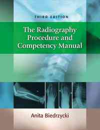The Radiography Procedure and Competency Manual, 3rd