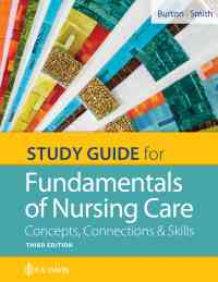 Study Guide for Fundamentals of Nursing Care: Concepts, Connections and Skills, 3rd