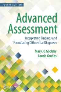 Advanced Assessment: Interpreting Findings and Formulating Differential Diagnoses, 4th