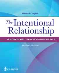The Intentional Relationship: Occupational Therapy and Use of Self, 2nd