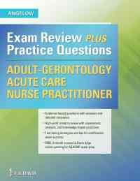 Adult-Gerontology Acute Care Nurse Practitioner: Exam Review Plus Practice Questions, 1st