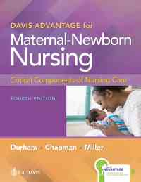 Davis Advantage for Maternal-Newborn Nursing: Critical Components of Nursing Care, 4th