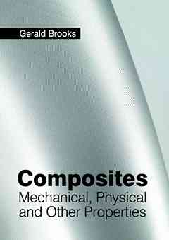 Composites: Mechanical, Physical and Other Properties