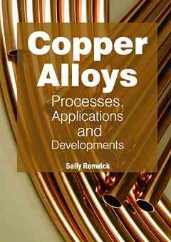 Copper Alloys: Processes, Applications and Developments