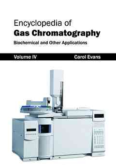 Encyclopedia of Gas Chromatography: Volume 4 (Biochemical and Other Applications)
