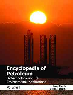 Encyclopedia of Petroleum: Biotechnology and Its Environmental Applications (Volume I)