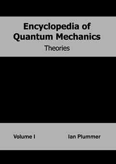 Encyclopedia of Quantum Mechanics: Volume 1 (Theories)