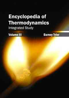 Encyclopedia of Thermodynamics: Volume 3 (Integrated Study)