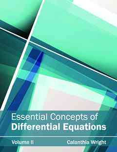 Essential Concepts of Differential Equations: Volume II