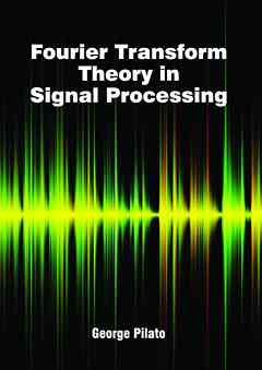 Fourier Transform Theory in Signal Processing