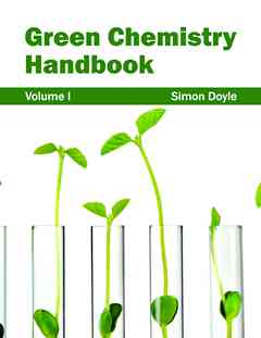 Green Chemistry Handbook: Volume I