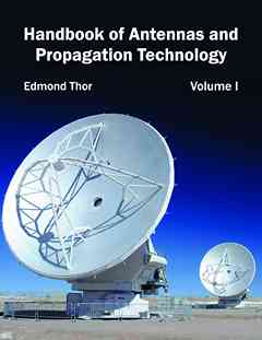 Handbook of Antennas and Propagation Technology: Volume I