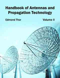Handbook of Antennas and Propagation Technology: Volume II