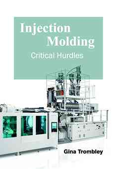 Injection Molding: Critical Hurdles