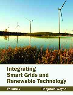 Integrating Smart Grids and Renewable Technology: Volume V