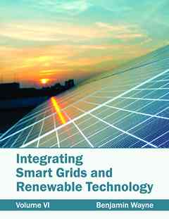 Integrating Smart Grids and Renewable Technology: Volume VI