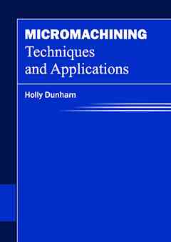 Micromachining Techniques and Applications