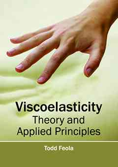 Viscoelasticity: Theory and Applied Principles