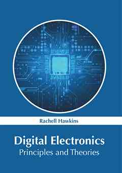 Digital Electronics: Principles and Theories