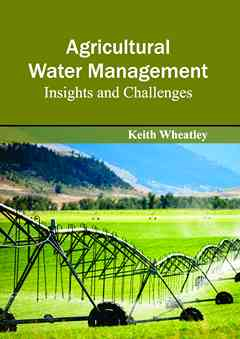 Agricultural Water Management: Insights and Challenges