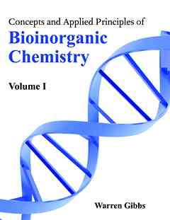 Concepts and Applied Principles of Bioinorganic Chemistry: Volume I