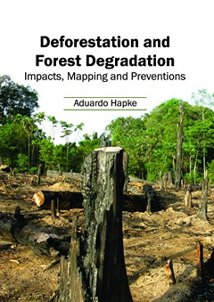 Deforestation and Forest Degradation: Impacts, Mapping and Preventions