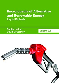 Encyclopedia of Alternative and Renewable Energy: Volume 14 (Liquid Biofuels)