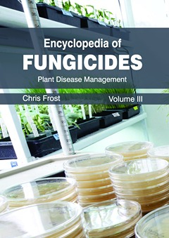 Encyclopedia of Fungicides: Volume III (Plant Disease Management)