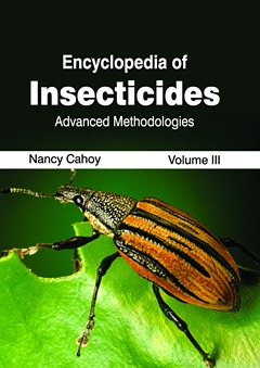 Encyclopedia of Insecticides: Volume III (Advanced Methodologies)