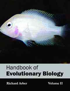 Handbook of Evolutionary Biology: Volume II