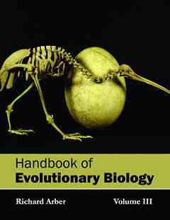Handbook of Evolutionary Biology: Volume III