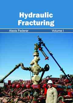 Hydraulic Fracturing: Volume I
