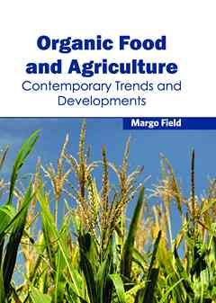 Organic Food and Agriculture: Contemporary Trends and Developments