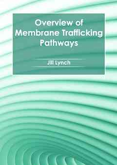 Overview of Membrane Trafficking Pathways