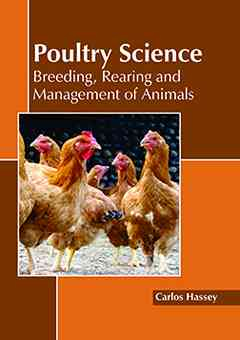 Poultry Science: Breeding, Rearing and Management of Animals