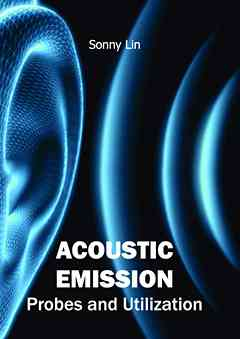 Acoustic Emission: Probes and Utilization