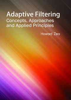 Adaptive Filtering: Concepts, Approaches and Applied Principles