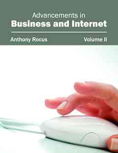 Advancements in Business and Internet: Volume II
