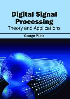 Digital Signal Processing: Theory and Applications