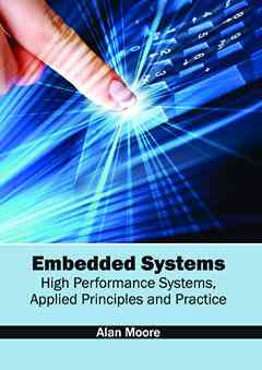 Embedded Systems: High Performance Systems, Applied Principles and Practice