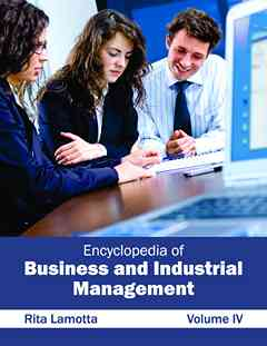 Encyclopedia of Business and Industrial Management: Volume IV