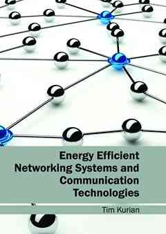 Energy Efficient Networking Systems and Communication Technologies