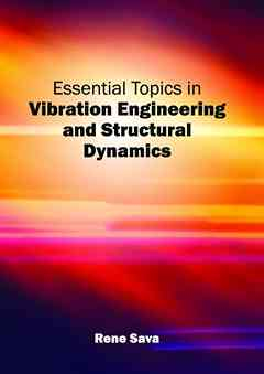 Essential Topics in Vibration Engineering and Structural Dynamics
