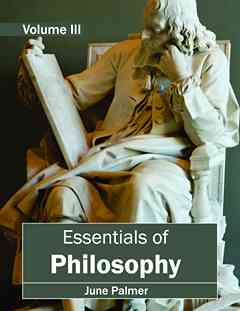 Essentials of Philosophy: Volume III