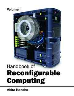 Handbook of Reconfigurable Computing: Volume II