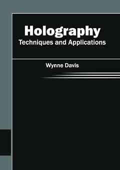 Holography: Techniques and Applications