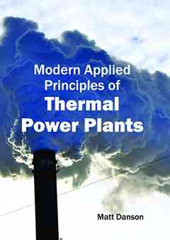 Modern Applied Principles of Thermal Power Plants