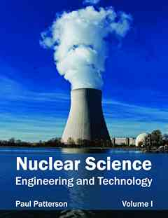 Nuclear Science: Engineering and Technology (Volume I)